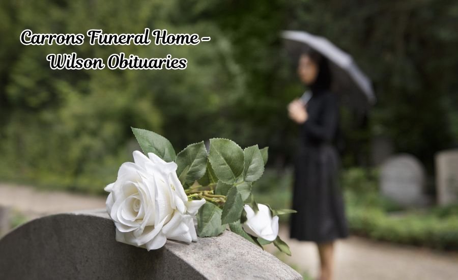 carrons funeral home - wilson obituaries